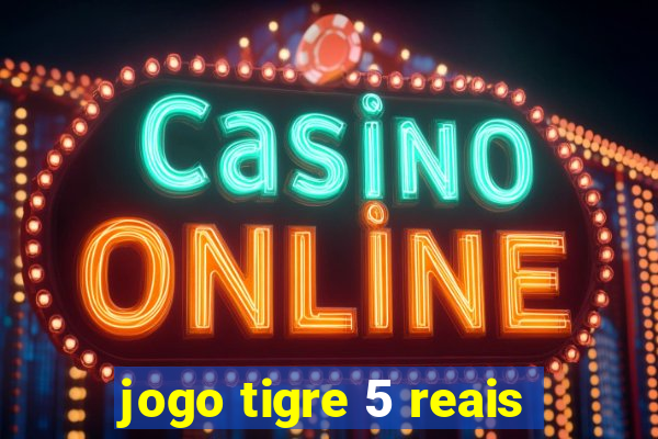 jogo tigre 5 reais